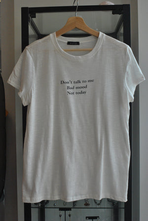 WHITE GRAPHIC T-SHIRT "DON'T TALK TO ME BAD MOOD NOT TODAY